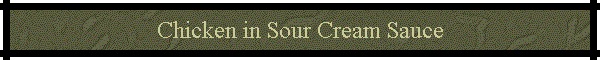 Chicken in Sour Cream Sauce