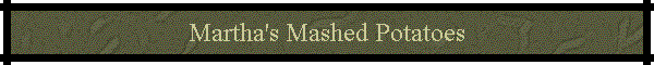 Martha's Mashed Potatoes