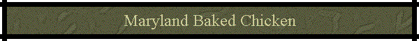 Maryland Baked Chicken