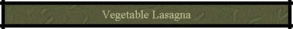 Vegetable Lasagna